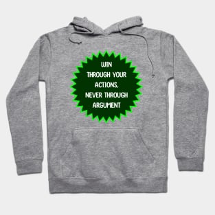 Win Through Your Actions, Never Through Argument Hoodie